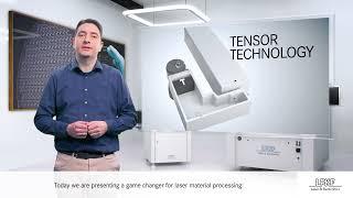A Revolution in Laser Processing and Laser Beam Delivery LPKF´s New Tensor Technology