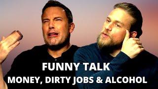 BEN AFFLECK is very happy he stopped drinking  CHARLIE HUNNAM dont miss his old job