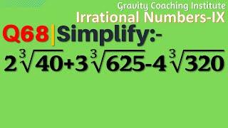 Q68  Simplify 2 cube root 40 + 3 cube root 625 - 4 cube root 320