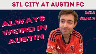 St. Louis CITY at Austin FC - A Recap 2024 Game 3