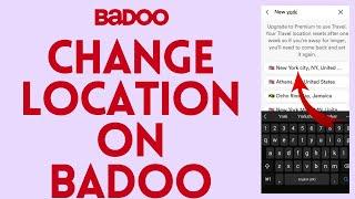 How to Change Your Badoo Location 2024  Change Location on Badoo