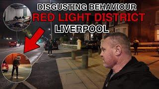 RED LIGHT DISTRICT  LIVERPOOLS highest crime rate area. Verbally abused and almost ARRESTED