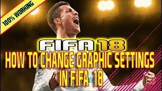 FIFA 18 How To Change Graphics Settings on PC  Ultra Resolution 120 to 150 FPS