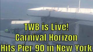 TWB is Live Carnival Horizon Crashes Into Pier 90 In New York