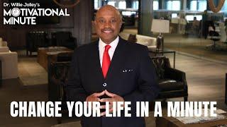 Dr. Willie Jolleys Motivational Minute - You Can Change Your Life In A Minute