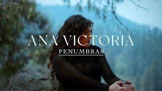 Ana Victoria - Penumbras Video Oficial