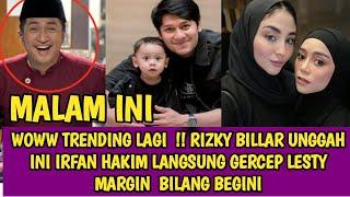 WOWW TRENDING LAGI   RIZKY BILLAR UNGGAH INI IRFAN HAKIM LANGSUNG GERCEP LESTY MARGIN  BILANG