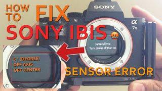 FIX Sony A7ii A7iii A7S A7Sii A7Rii A7Riii a6500 IBIS - Camera Error turn power off then on