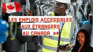 Les Emplois Accessibles Aux Étrangers Au Canada  Avec ou Sans Diplôme 