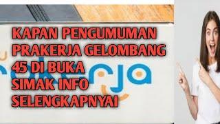 KAPAN prakerja gelombang 45  di buka?