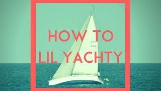 How To Lil Yachty