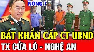  Khởi Tố BẮT KHẨN CẤP CT UBND THỊ XÃ CỬA LÒ - TỈNH NGHỆ AN  SMTL