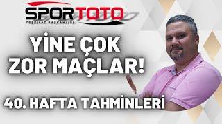 SPOR TOTO 40. HAFTA TAHMİNLERİ  YİNE ÇOK ZOR MAÇLAR   İddaabilir TV