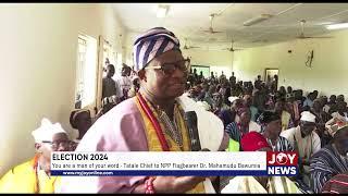 Election 2024 You are a man of your word - Tatale Chief to NPP Flagbearer Dr. Mahamudu Bawumia.