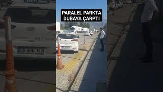 Sınavda paralel parkta dubaya çarptı ve kaldı.