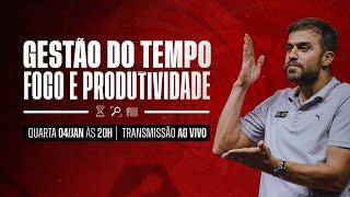 GESTÃO DO TEMPO FOCO E PRODUTIVIDADE  0401 às 20h