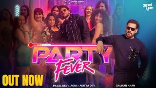 Party Fever - Official Video I Salman Khan I Payal Dev I Agni I Aditya Dev I PavanBob I Geet Sagar