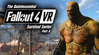 The Quintessential Fallout 4 VR Survival Series - Part 6 BoS The Lost Patrol