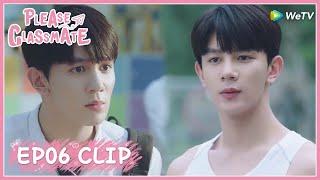 【Please Classmate】EP06 Clip  Jealous Li He is here  拜托了班长  ENG SUB