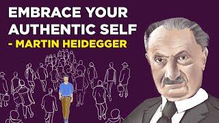 Martin Heidegger - How To Embrace Your Authentic Self  Existentialism