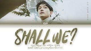 CHEN 첸 Shall we? 우리 어떻게 할까요 Lyrics EngRomHan가사