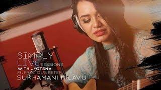 Sukhamanee Nilavu  SIMPLY LIVE SESSIONS with Jyotsna Ft Precious Peter