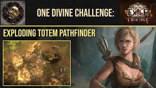 One Divine Challenge Exploding Totem Pathfinder Path of Exile - 3.21 Crucible League