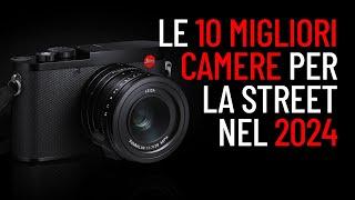 Le migliori 10 camere per la Street Photography nel 2024.