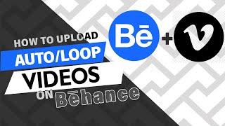 How to Upload AutoLoop Videos On Behance Projects..