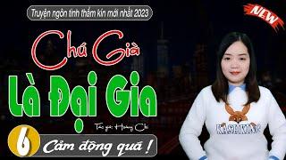 Chú Già Là Đại Gia Tập 6  - truyện ngôn tình hay hay mỗi tối - #truyenthanhmai hay nhất 2023