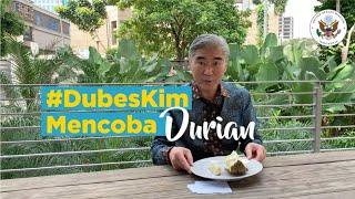 #DubesKim Mencoba Durian