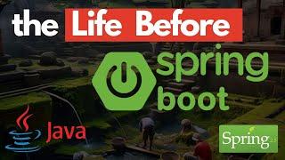 The Life Before SpringBoot  Spring Framework   A Journey Through Early Java Development