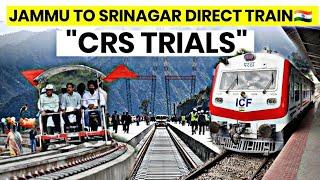 FINAL CRS TRIALS SANGALDAN TO REASI   JAMMU TO SRINAGAR DIRECT TRAIN