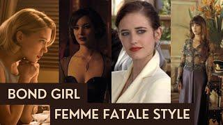 The Femme Fatale bond girl. Bond girl style and scenes Vesper Severine Madeline Swan Elektra.