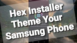 How to Theme Your Samsung Phone  Hex Installer