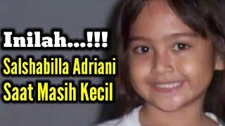 INILAH... SALSHABILLA ADRIANI SAAT MASIH KECIL