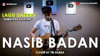 LAGU DAERAH - SUMATERA SELATAN NASIB BADAN LIRIK COVER BY TRI SUAKA