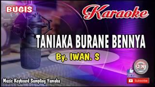 TANNIAKA BURANE BENNYA_Bugis KARAOKE Keyboard+Lirik By Iwan S