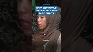 Bikin Ketakutan Linda Sebut Wujud Arwah Vina Kini Beda Awalnya Dulu Bagus