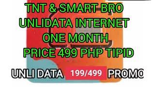 TNT & SMART BRO UNLIDATA INTERNET ONE MONTH  PRICE 499 PHP TIPID