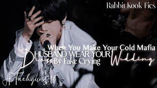 When You Make Your Cold Mafia Husband wear Your Wedding Dress  By fake Crying• Taehyung Oneshot