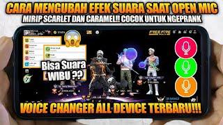 TERBONGKARCARA RUBAH SUARA ON MIC SEPERTI SCARLET FF & CARAMEL FFVOICE ANDROID100% Work Semua HP