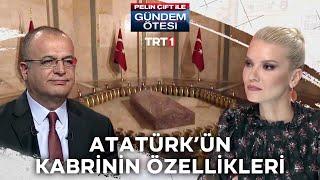 Atatürk’ün Anıtkabir’deki kabrinin özellikleri neler? - Pelin Çift ile Gündem Ötesi 207.Bölüm