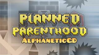 EXTREME CHALLENGE Planned Parenthood by AlphaneticGD  Geometry Dash 2.11