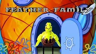 Feather Family but SPONGEBOB