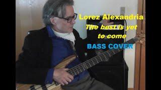 Lorez Alexandria. The best is yet to come. Bass Cover.