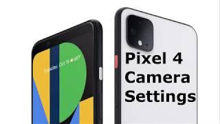 Pixel 4 Camera Settings