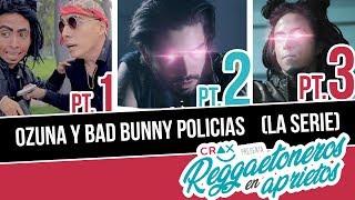 Si Ozuna y Bad Bunny Fueran Policias Pt. 1 2 & 3 Compilación - CRAX #ReggaetonerosEnAprietos