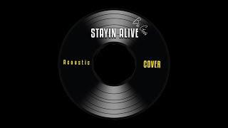 Stayin’ Alive Bee Gees  Acoustic Cover lyrics