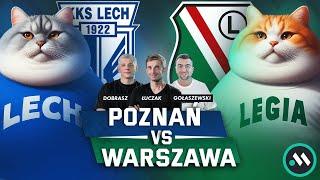 CZY LECH I LEGIA TO SYTE KOTY? JOSUE ODCHODZI KLASYK NADCHODZI. POZNAŃ VS WARSZAWA